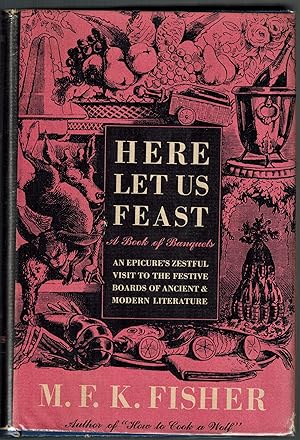 Here Let Us Feast; A Book of Banquets