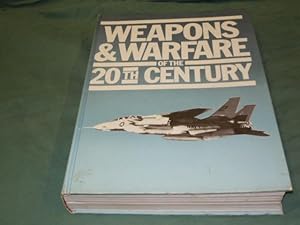 WEAPONS & WARFARE OF THE 20TH CENTURY
