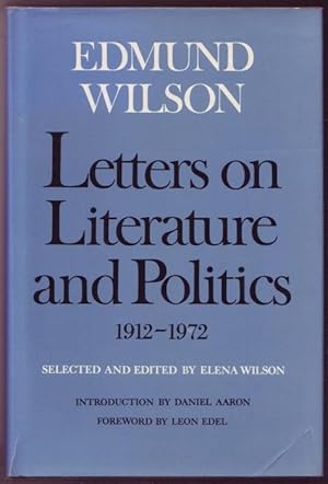 Letters on literature and politics 1912-1972. Edited by Elena Wilson. Introduction by D. Aaron. F...