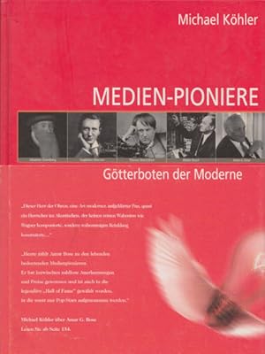 Medien-Pioniere. Götterboten der Moderne. Mit zahlr. s/w u. farb. Abb.