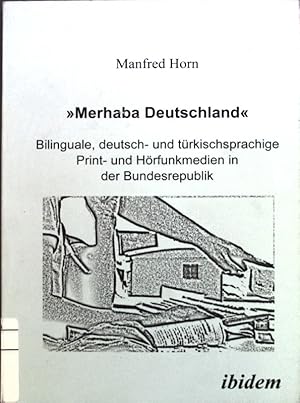 Seller image for Merhaba Deutschland" : bilinguale, deutsch- und trkischsprachige Print- und Hrfunkmedien in der Bundesrepublik. for sale by books4less (Versandantiquariat Petra Gros GmbH & Co. KG)