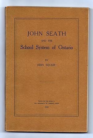 Bild des Verkufers fr John Seath and the School System of Ontario zum Verkauf von Attic Books (ABAC, ILAB)