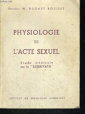 Image du vendeur pour PHYSIOLOGIE DE L ACTE SEXUEL - ETUDE MEDICALE SUR LA RESERVATA mis en vente par Le-Livre