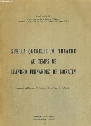Seller image for SUR LA QUERELLE DU THEATRE AU TEMPS DE LEANDRO FERNANDEZ DE MORANTIN for sale by Le-Livre