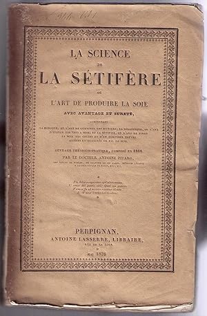 La science de la sétifère ou l'art de produire la soie avec avan­tage et sureté comprenant la mor...