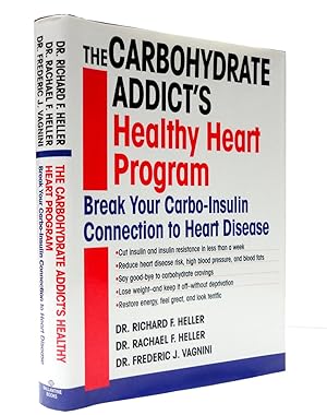 The Carbohydrate Addict's Healthy Heart Program: Break Your Carbo-Insulin Connection To Heart Dis...