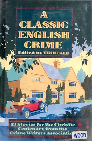 A Classic English Crime: 13 Stories for the Christie Centenary from the Crime Writers' Association