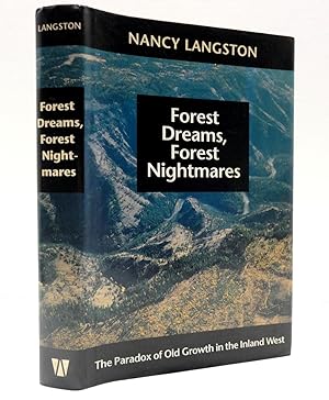 Forest Dreams, Forest Nightmares: The Paradox Of Old Growth In The Inland West