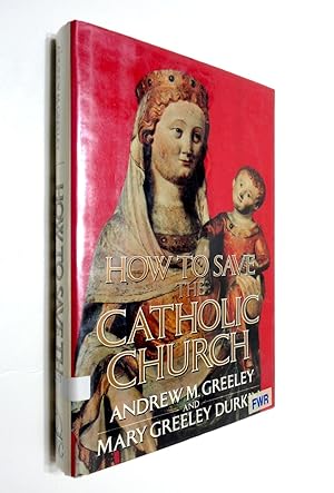 Image du vendeur pour How To Save The Catholic Church mis en vente par The Parnassus BookShop