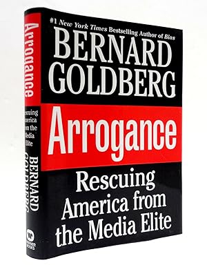 Arrogance: Rescuing America From the Media Elite