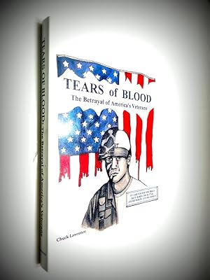 Tears Of Blood: The Betrayal Of America's Veterans