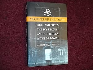 Immagine del venditore per Secrets of the Tomb. Skull and Bones, The Ivy League, and The Hidden Paths of Power. venduto da BookMine