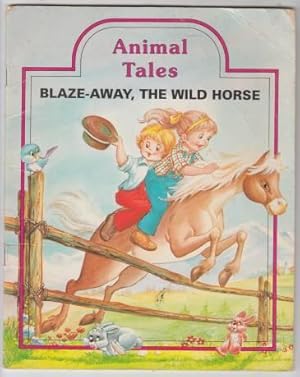 Seller image for Blaze-Away the Wild Horse Animal Tales for sale by HORSE BOOKS PLUS LLC
