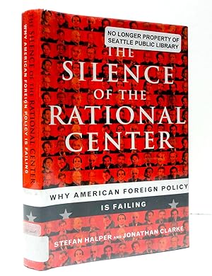 Seller image for The Silence of the Rational Center: Why American Foreign Policy Is Failing for sale by The Parnassus BookShop