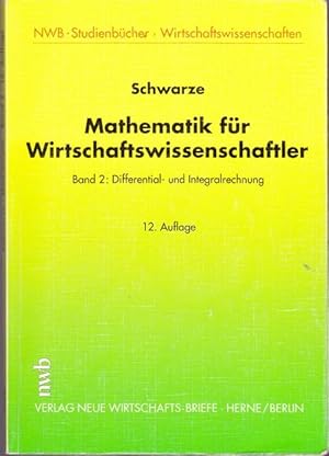 Mathematik für Wirtschaftswissenschaftler. Band 2: Differential - und Integralrechnung.