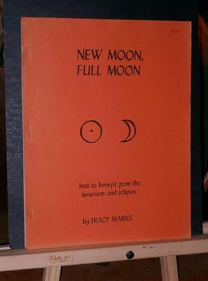 Seller image for New Moon, Full Moon: How to Benefit from the Lunations and Eclipses for sale by Tree Frog Fine Books and Graphic Arts