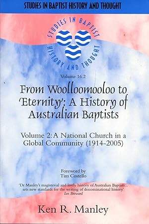 From Woolloomooloo to "Eternity": A History of Australian Baptists, Volume 2 : A National Church ...