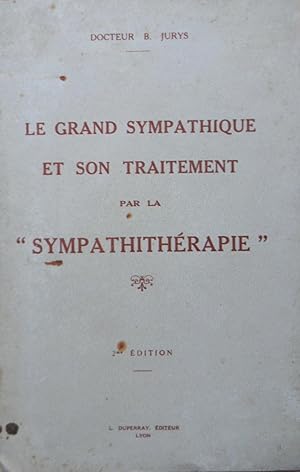 Le grand sympathique et son traitement par la " Sympathithérapie "