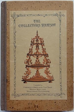 Seller image for The Collector's Whatnot: A Compendium, Manual, and Syllabus of Information and Advice on all Subjects Appertaining to the Collection of Antiques, both Ancient and not so Ancient for sale by George Ong Books