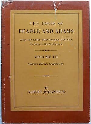 The House of Beadle and Adams and its Dime and Nickel Novels: The Story of a Vanished Literature,...