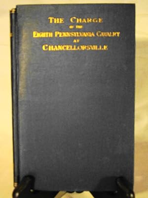 A True History Of The Charge Of The Eighth Pennsylvania Cavlary At Chancellorsville.