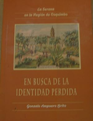 Immagine del venditore per La Serena en la Regin de Coquimbo : en busca de la identidad perdida venduto da Librera Monte Sarmiento