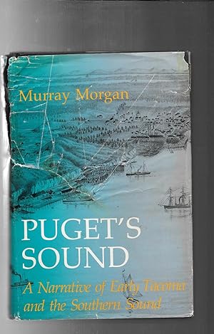 PUGET'S SOUND: A Narrative of Early Tacoma and the Southern Sound