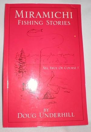 Miramichi Fishing Stories; All True of Course !