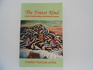 Image du vendeur pour The Finest Kind: Voices of Newfoundland and Labrador Women mis en vente par Lindenlea Books