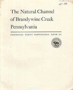 Imagen del vendedor de The Natural Channel of Brandywine Creek Pennsylvania: Geological Survey Professional Paper 271 a la venta por Dorley House Books, Inc.