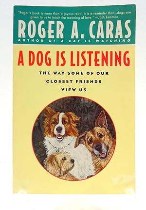 Imagen del vendedor de A Dog Is Listening: The Way Some of Our Closest Friends View Us a la venta por The Parnassus BookShop