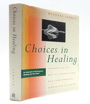 Immagine del venditore per Choices in Healing: Integrating the Best of Conventional and Complementary Approaches to Cancer venduto da The Parnassus BookShop