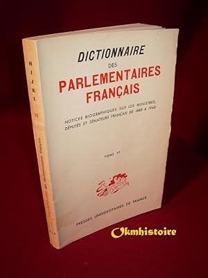Dictionnaire des parlementaires français - Notices Biographiques sur les Ministres, Députes et Sé...