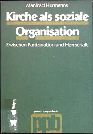 Bild des Verkufers fr Kirche als soziale Organisation: zwischen Partizipation und Herrschaft. Patmos-Paperbacks zum Verkauf von books4less (Versandantiquariat Petra Gros GmbH & Co. KG)