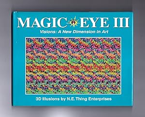 Seller image for Magic Eye III - Visions: A New Dimension In Art.3d Illusions by N.E. Thing Enterprises for sale by Singularity Rare & Fine