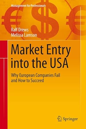 Imagen del vendedor de Market Entry into the USA : Why European Companies Fail and How to Succeed a la venta por AHA-BUCH GmbH