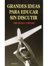 GRANDES IDEAS PARA EDUCAR SIN DISCUTIR