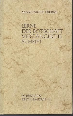 Seller image for Lerne der Botschaft vergngliche Schrift : Aussagen, rhythmisch, 2. for sale by Versandantiquariat Sylvia Laue