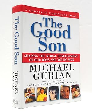 Seller image for The Good Son: Shaping the Moral Development of Our Boys and Young Men for sale by The Parnassus BookShop