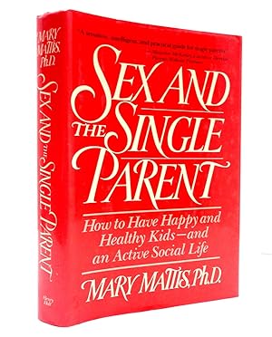 Seller image for Sex and the Single Parent: How You Can Have Happy and Healthy Kids--And an Active Social Life for sale by The Parnassus BookShop