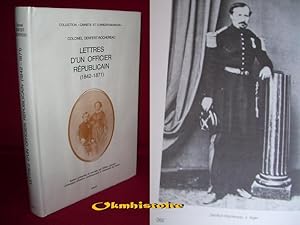 [ Colonel DENFERT-ROCHEREAU - ] Lettres d'un officier républicain ( 1842 - 1871 ) ------ [ Editio...