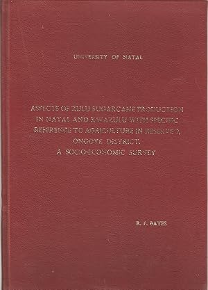 Seller image for Aspects of Zulu Sugarcane Production in Natal and Kwazulu with Specific Reference to Agriculture in Reserve 9, Ongoye District. A Socio-economic Survey. for sale by Snookerybooks