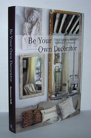 Seller image for BE YOUR OWN DECORATOR Taking Inspiration and Cues from Today's Top Designers for sale by Evolving Lens Bookseller