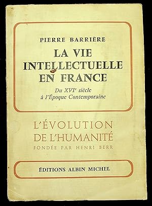 Bild des Verkufers fr La vie intellectuelle en France - Du XVIe sicle  l'Epoque Contemporaine zum Verkauf von LibrairieLaLettre2