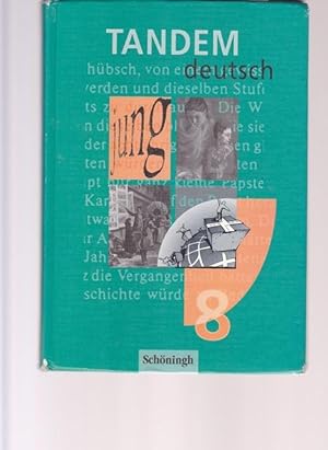 Bild des Verkufers fr Tandem deutsch. Ein Deutschbuch fr die Jahrgangsstufe 8. zum Verkauf von Ant. Abrechnungs- und Forstservice ISHGW