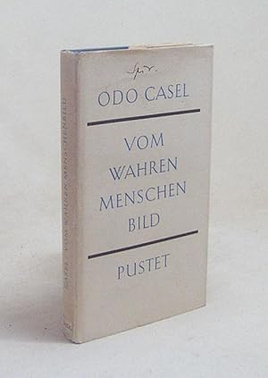 Imagen del vendedor de Vom wahren Menschenbild : Vortrge / Odo Casel a la venta por Versandantiquariat Buchegger