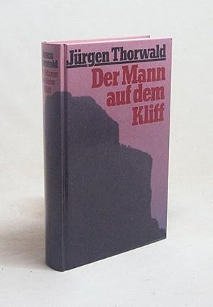 Bild des Verkufers fr Der Mann auf dem Kliff : Roman / Jrgen Thorwald zum Verkauf von Versandantiquariat Buchegger