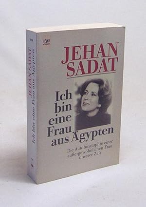 Bild des Verkufers fr Ich bin eine Frau aus gypten : die Autobiographie einer aussergewhnlichen Frau unserer Zeit / Jehan Sadat. [Aus dem Engl. bers. von Gisela Stege] zum Verkauf von Versandantiquariat Buchegger