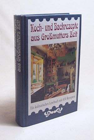 Bild des Verkufers fr Koch- und Backrezepte aus Grossmutters Zeit : ein kulinarisches Lesebuch mit 850 Rezepten / in Zusammenarbeit mit Charlotte M. Fink hrsg. von Roland W. Fink-Henseler. Mit ca. 450 zeitgenss. Abb. von Jobst Ammann . [Auswahl, berprfung und Bearb. der Kochrezepte von Brigitte Vetter] zum Verkauf von Versandantiquariat Buchegger