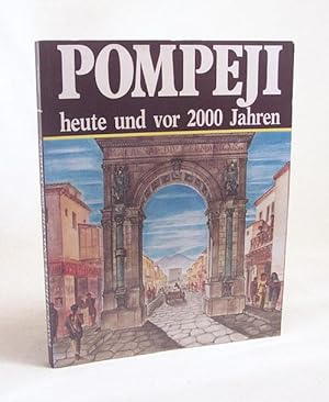 Immagine del venditore per Pompeji heute und vor 2000 Jahren / Alberto Carlo Carpiceci venduto da Versandantiquariat Buchegger
